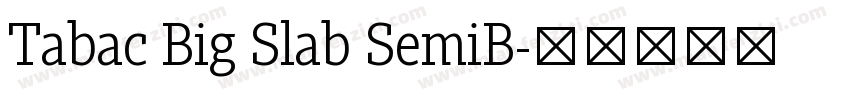 Tabac Big Slab SemiB字体转换